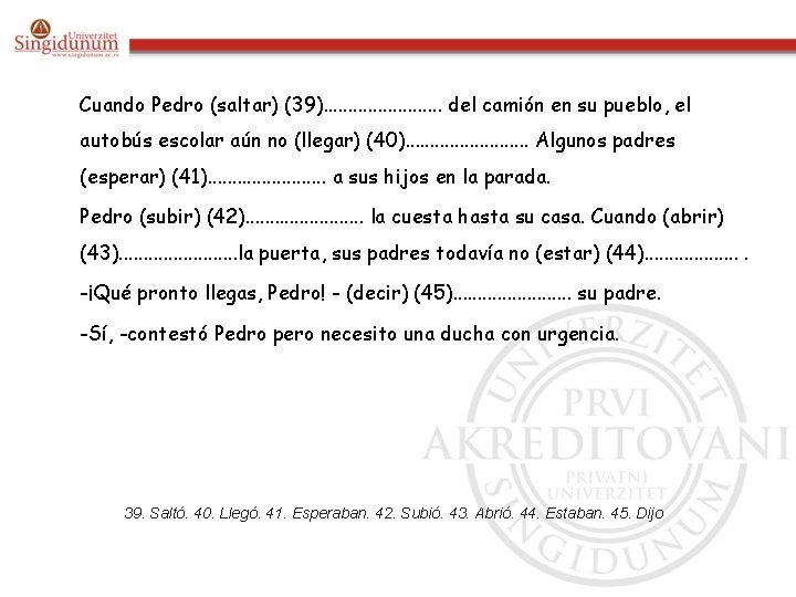 Cuando Pedro (saltar) (39). . . del camión en su pueblo, el autobús escolar Cuando Pedro (saltar) (39). . . del camión en su pueblo, el autobús escolar