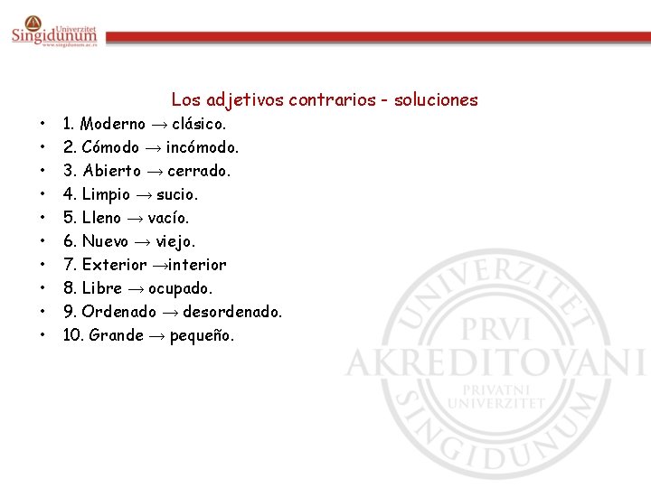 Los adjetivos contrarios - soluciones • • • 1. Moderno → clásico. 2. Cómodo