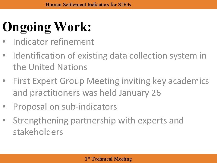 Human Settlement Indicators for SDGs Ongoing Work: • Indicator refinement • Identification of existing