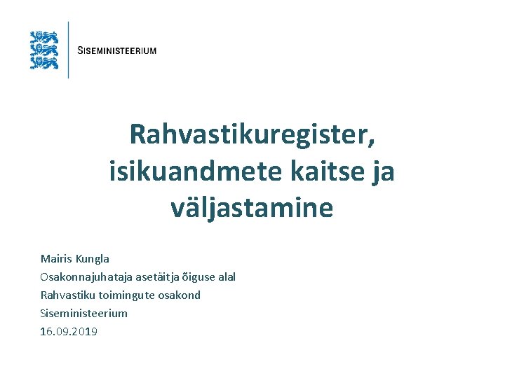 Rahvastikuregister, isikuandmete kaitse ja väljastamine Mairis Kungla Osakonnajuhataja asetäitja õiguse alal Rahvastiku toimingute osakond