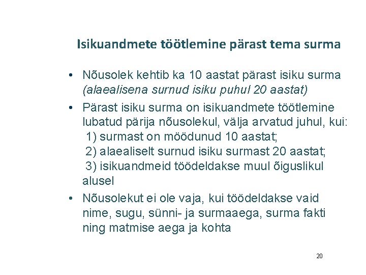 Isikuandmete töötlemine pärast tema surma • Nõusolek kehtib ka 10 aastat pärast isiku surma