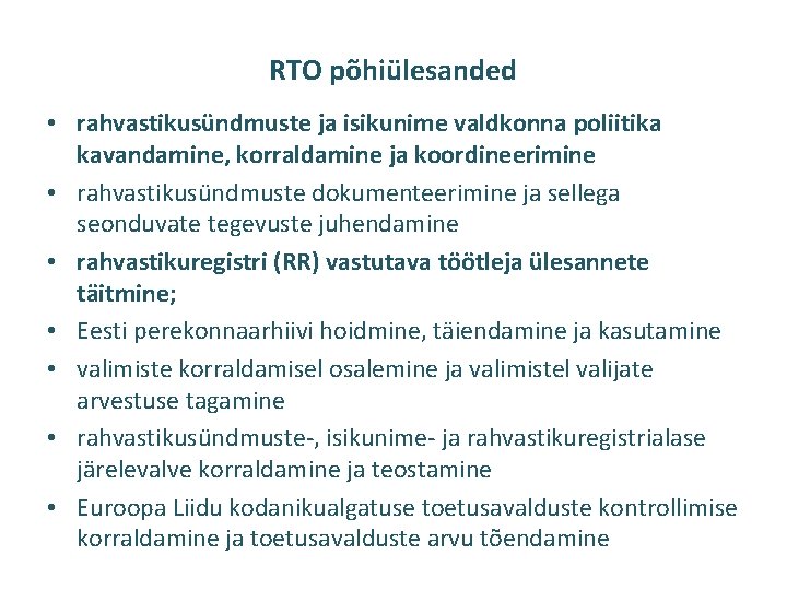 RTO põhiülesanded • rahvastikusündmuste ja isikunime valdkonna poliitika kavandamine, korraldamine ja koordineerimine • rahvastikusündmuste