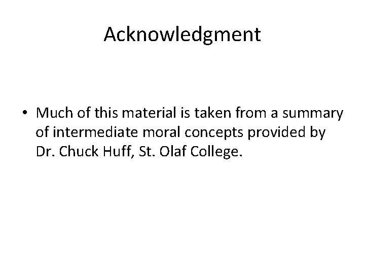 Acknowledgment • Much of this material is taken from a summary of intermediate moral