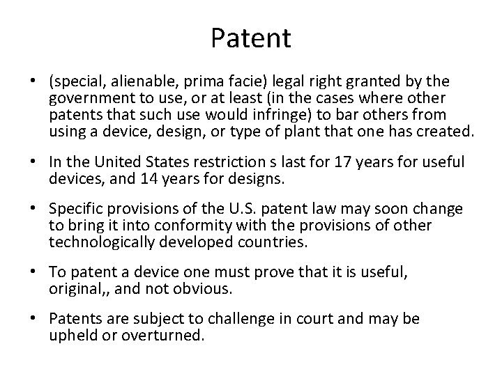 Patent • (special, alienable, prima facie) legal right granted by the government to use,