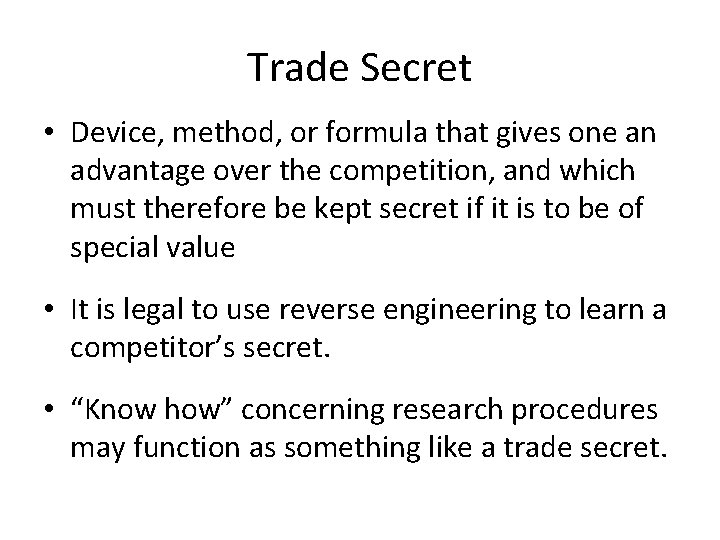 Trade Secret • Device, method, or formula that gives one an advantage over the