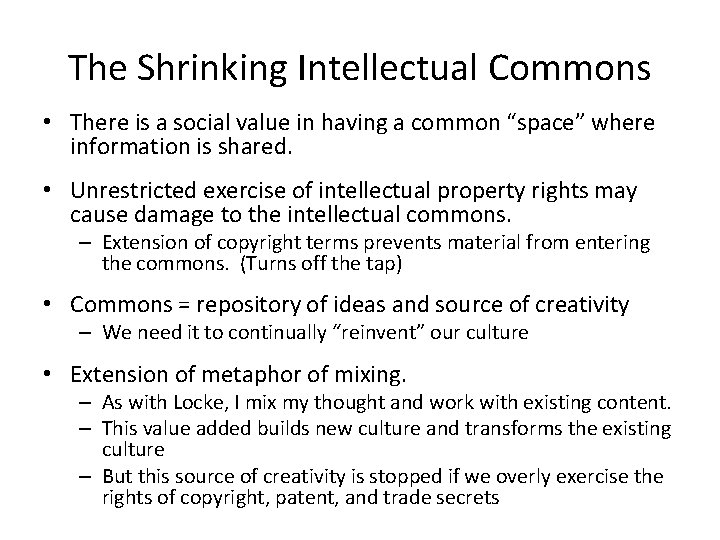 The Shrinking Intellectual Commons • There is a social value in having a common