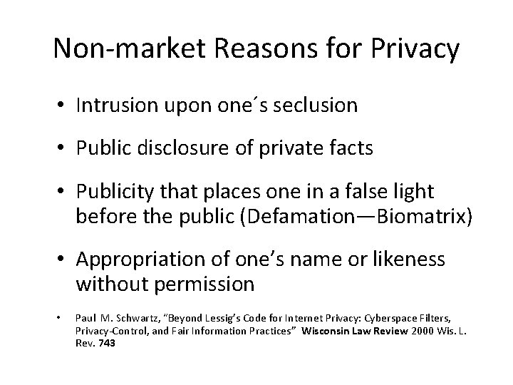 Non-market Reasons for Privacy • Intrusion upon one´s seclusion • Public disclosure of private
