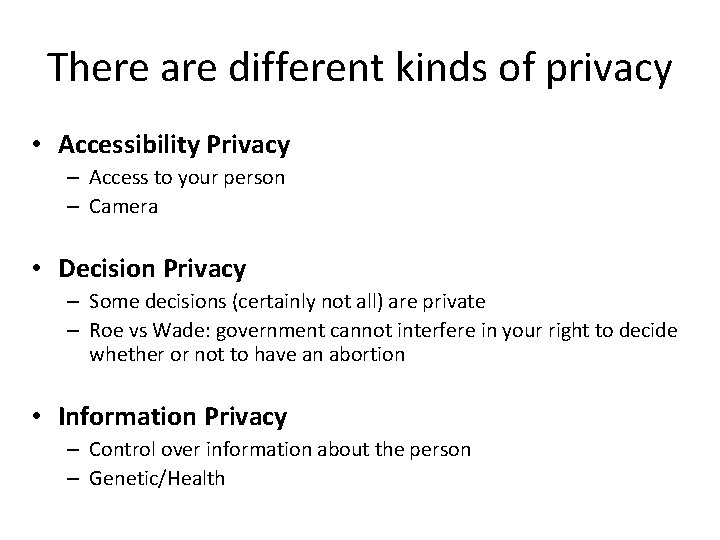 There are different kinds of privacy • Accessibility Privacy – Access to your person