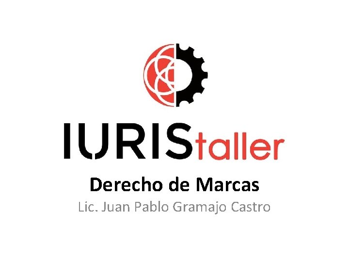 Derecho de Marcas Lic. Juan Pablo Gramajo Castro 