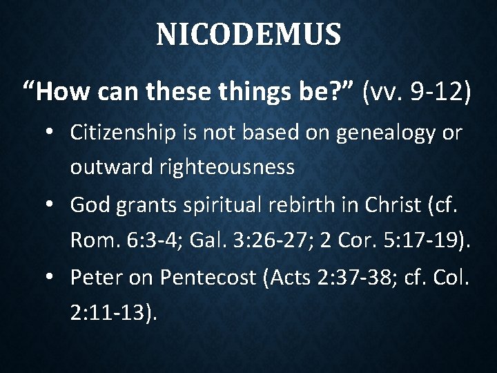 NICODEMUS “How can these things be? ” (vv. 9 -12) • Citizenship is not NICODEMUS “How can these things be? ” (vv. 9 -12) • Citizenship is not