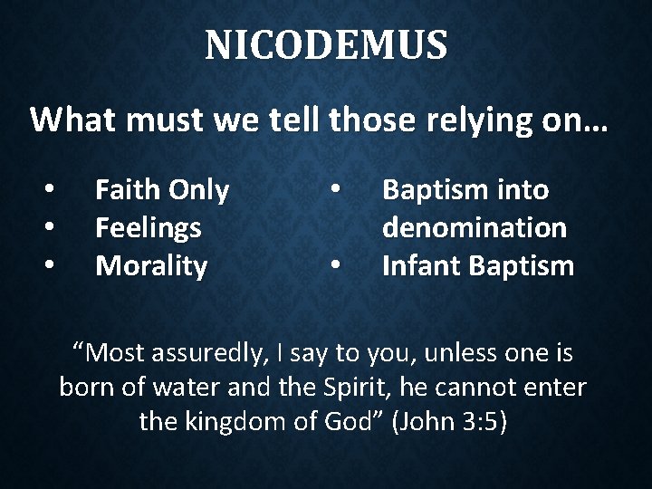 NICODEMUS What must we tell those relying on… • • • Faith Only Feelings NICODEMUS What must we tell those relying on… • • • Faith Only Feelings