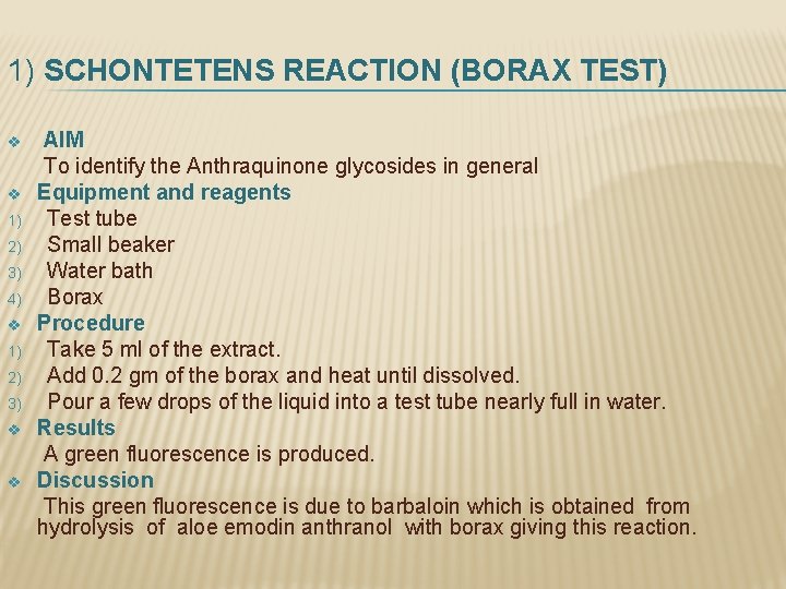 1) SCHONTETENS REACTION (BORAX TEST) AIM To identify the Anthraquinone glycosides in general v