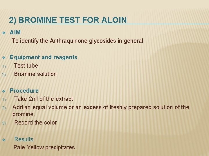 2) BROMINE TEST FOR ALOIN AIM To identify the Anthraquinone glycosides in general v