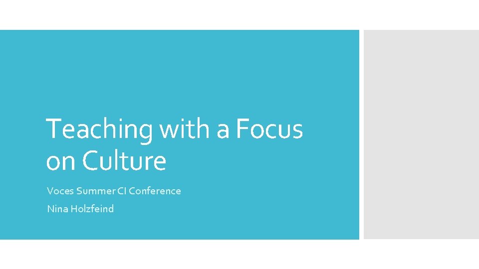 Teaching with a Focus on Culture Voces Summer CI Conference Nina Holzfeind 