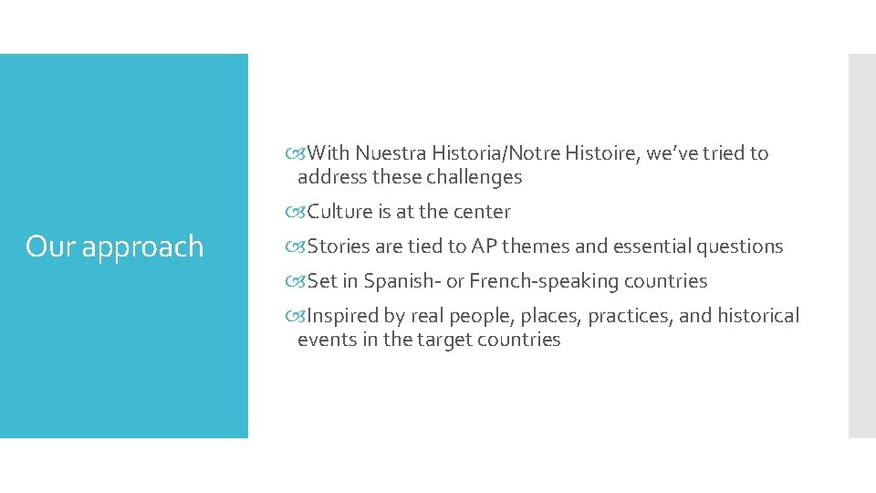  With Nuestra Historia/Notre Histoire, we’ve tried to address these challenges Culture is at