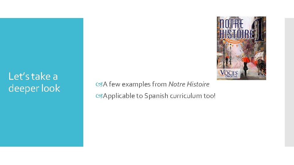 Let’s take a deeper look A few examples from Notre Histoire Applicable to Spanish