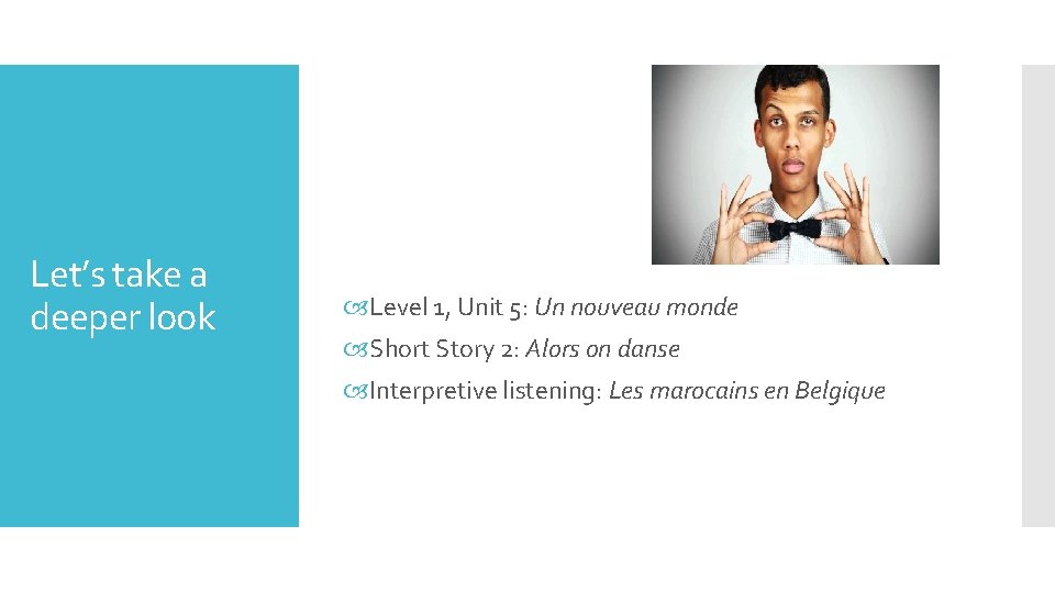 Let’s take a deeper look Level 1, Unit 5: Un nouveau monde Short Story