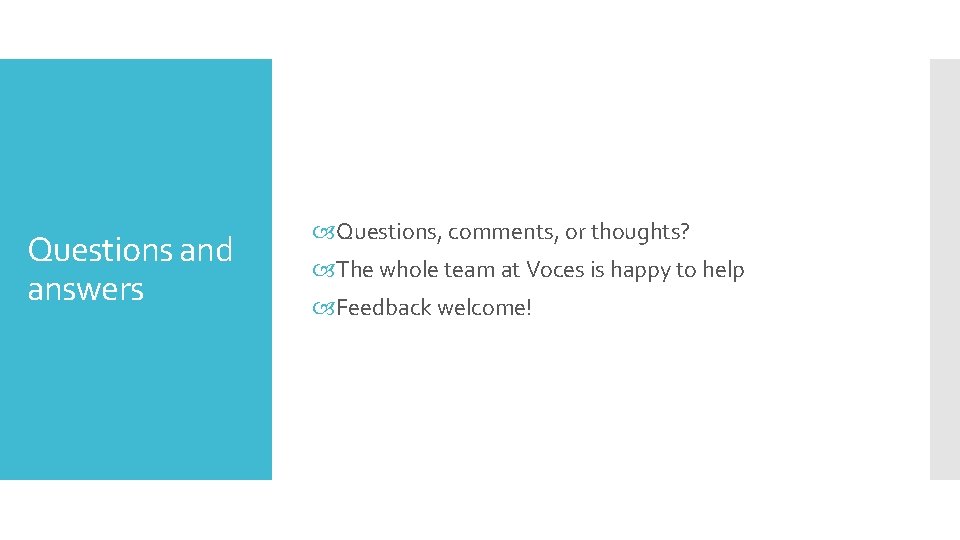 Questions and answers Questions, comments, or thoughts? The whole team at Voces is happy