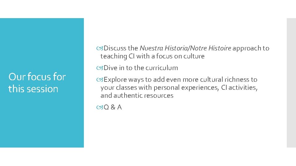  Discuss the Nuestra Historia/Notre Histoire approach to teaching CI with a focus on