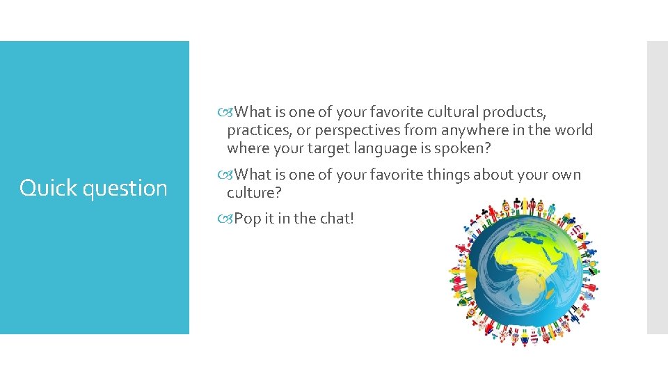  What is one of your favorite cultural products, practices, or perspectives from anywhere