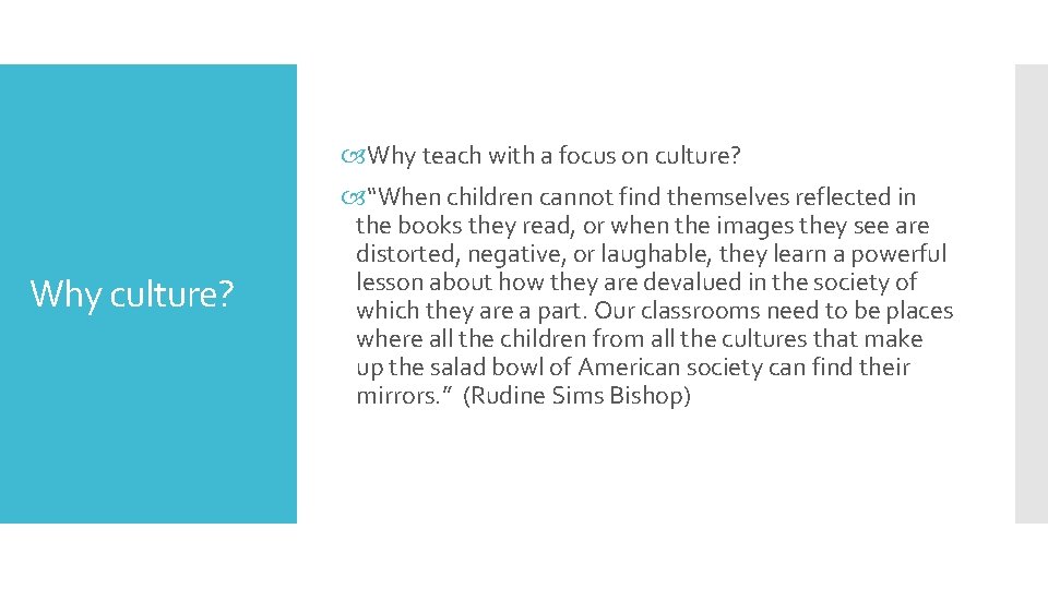  Why teach with a focus on culture? Why culture? “When children cannot find