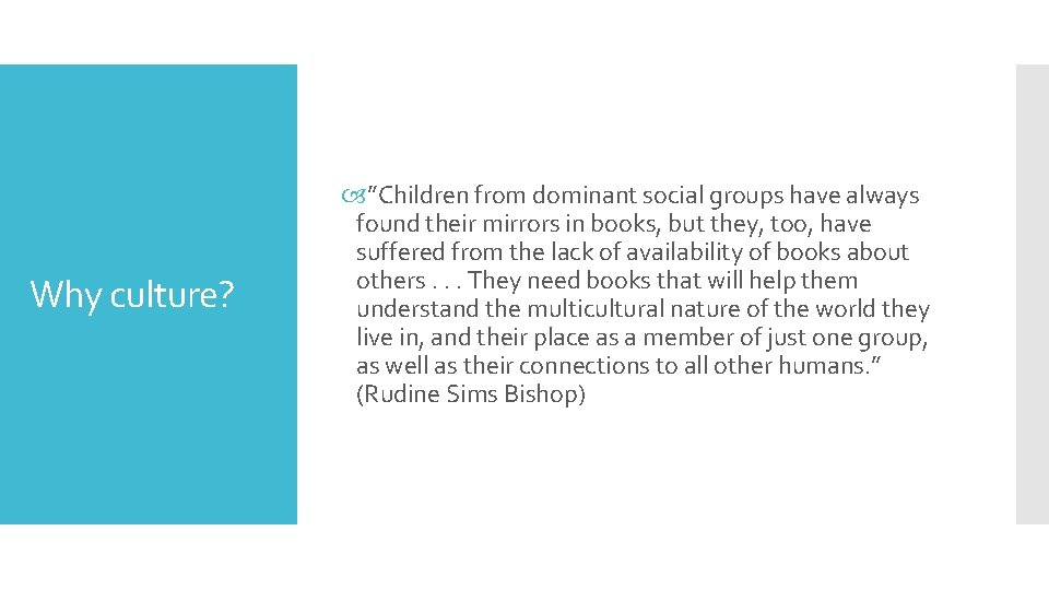 Why culture? ”Children from dominant social groups have always found their mirrors in books,