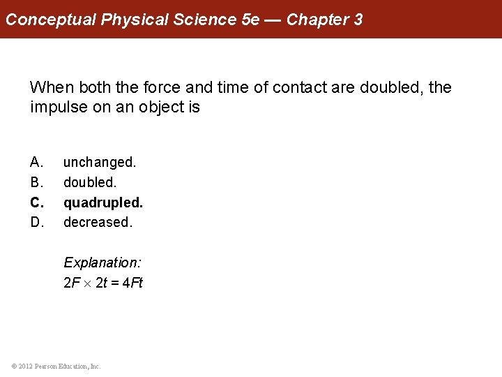 Conceptual Physical Science 5 e — Chapter 3 When both the force and time