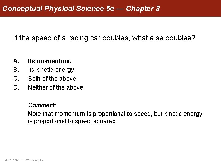 Conceptual Physical Science 5 e — Chapter 3 If the speed of a racing