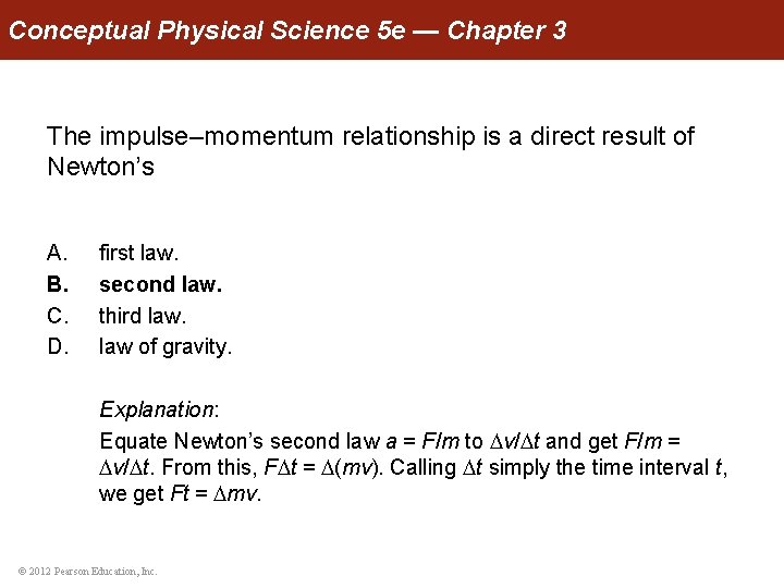 Conceptual Physical Science 5 e — Chapter 3 The impulse–momentum relationship is a direct