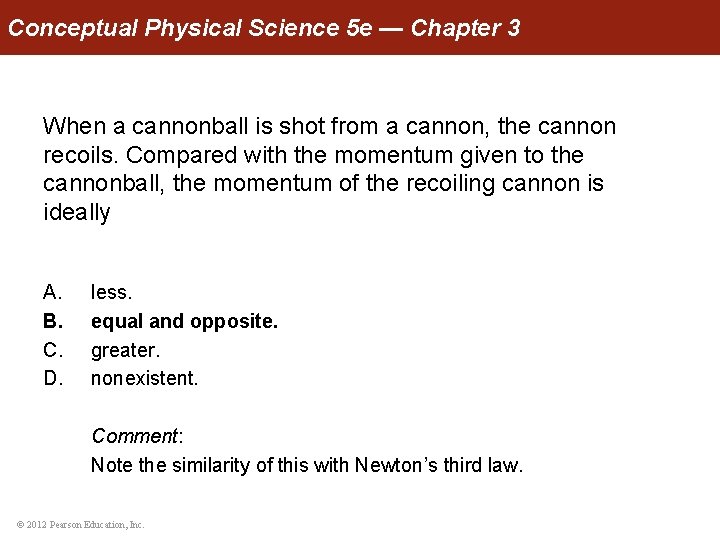 Conceptual Physical Science 5 e — Chapter 3 When a cannonball is shot from