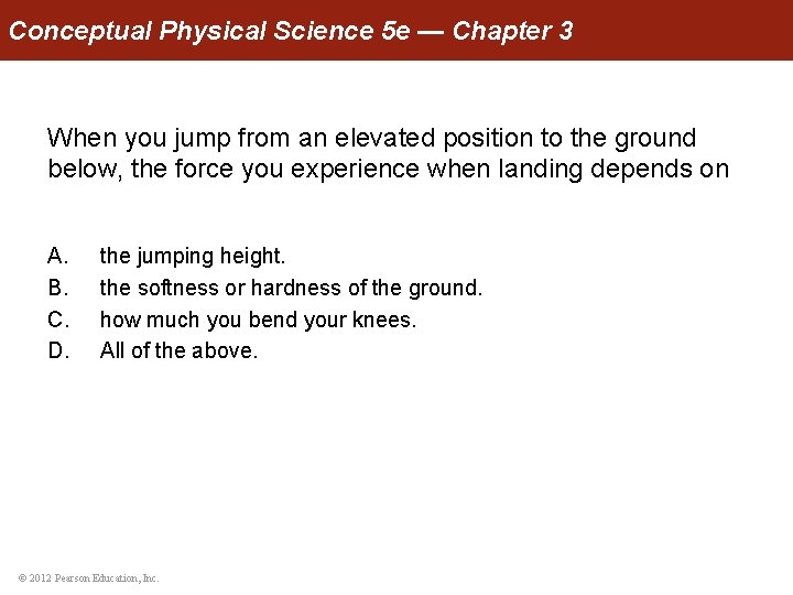 Conceptual Physical Science 5 e — Chapter 3 When you jump from an elevated