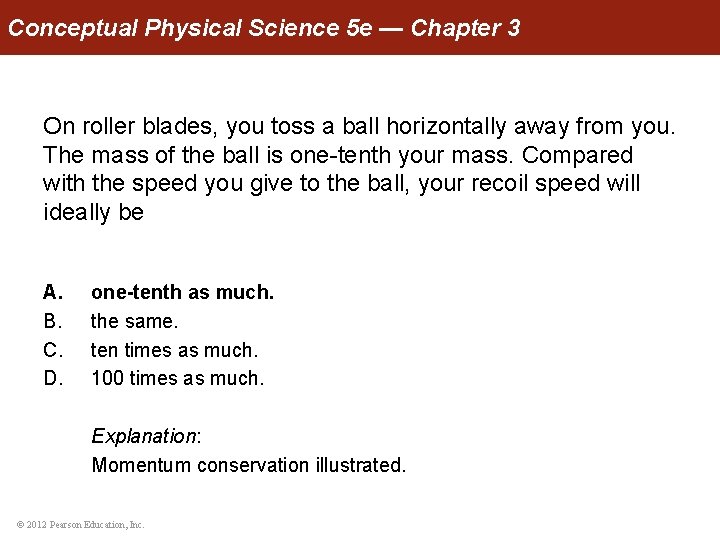 Conceptual Physical Science 5 e — Chapter 3 On roller blades, you toss a