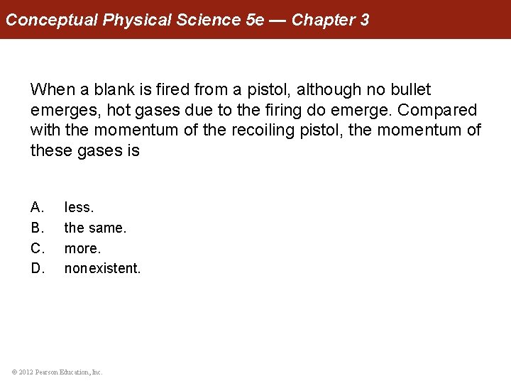 Conceptual Physical Science 5 e — Chapter 3 When a blank is fired from