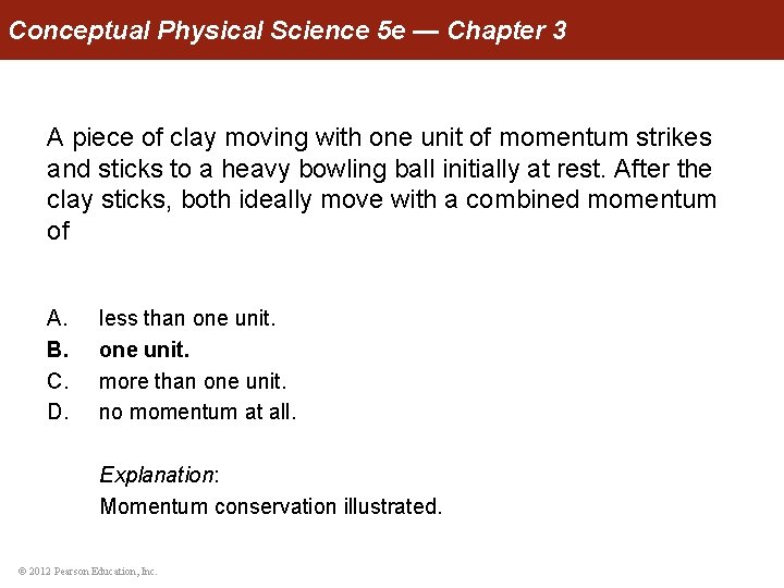 Conceptual Physical Science 5 e — Chapter 3 A piece of clay moving with