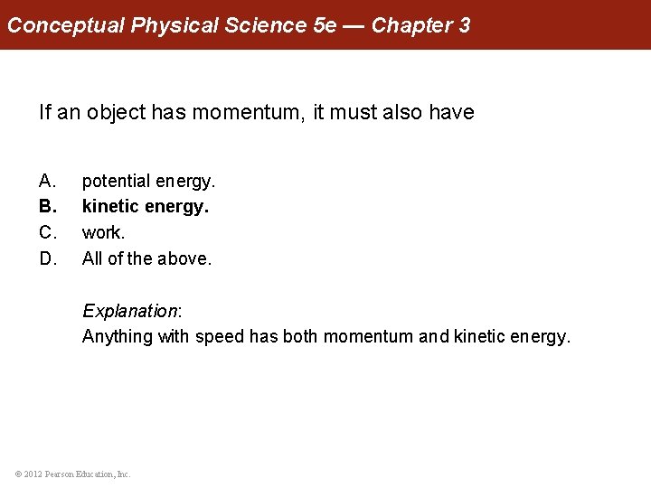 Conceptual Physical Science 5 e — Chapter 3 If an object has momentum, it