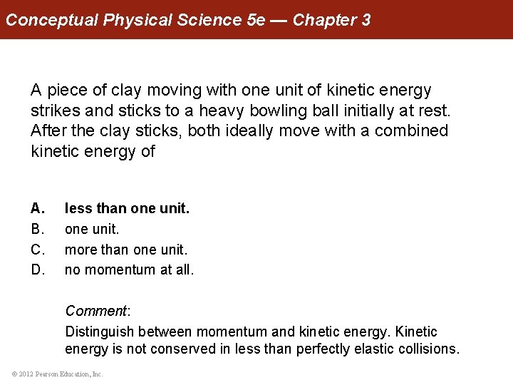 Conceptual Physical Science 5 e — Chapter 3 A piece of clay moving with