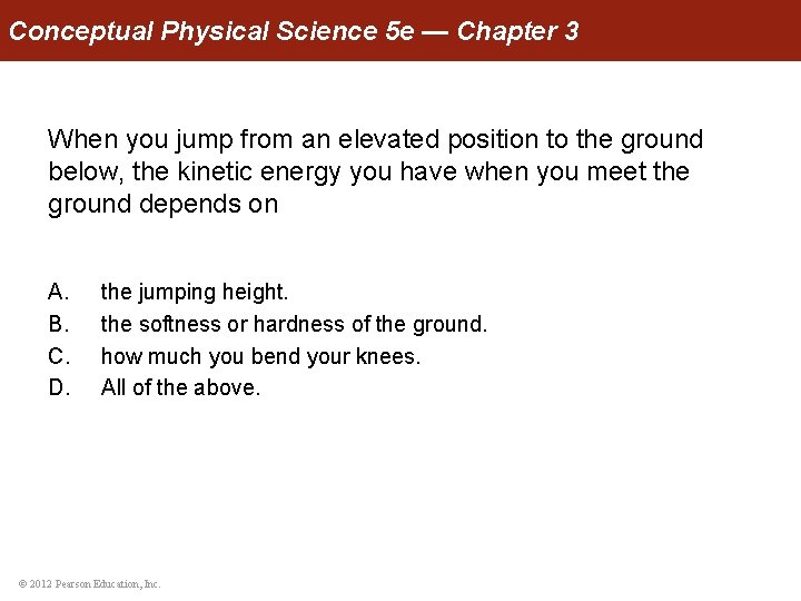 Conceptual Physical Science 5 e — Chapter 3 When you jump from an elevated