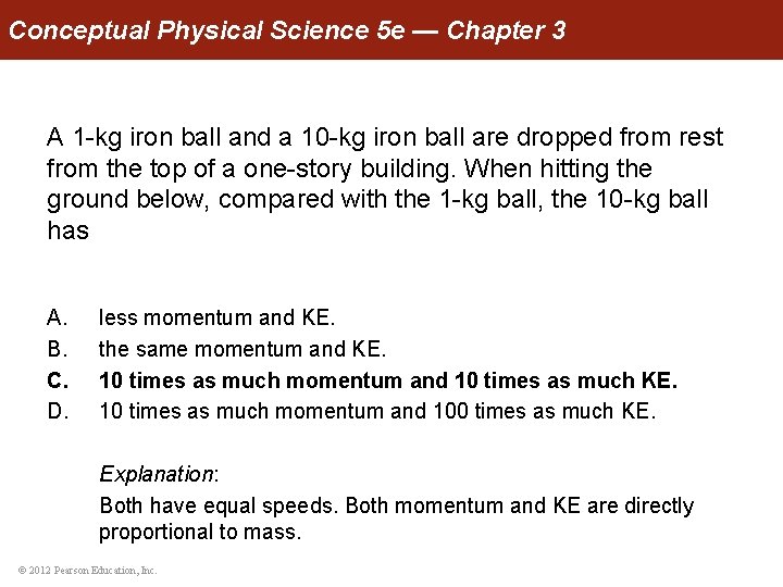 Conceptual Physical Science 5 e — Chapter 3 A 1 -kg iron ball and