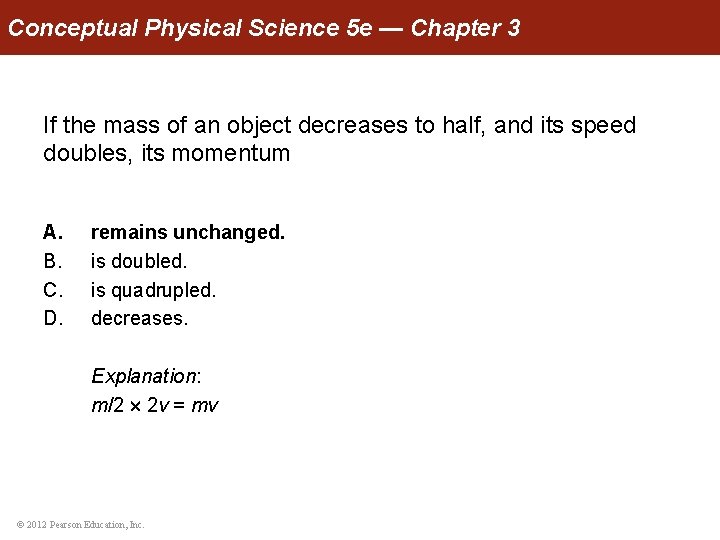 Conceptual Physical Science 5 e — Chapter 3 If the mass of an object