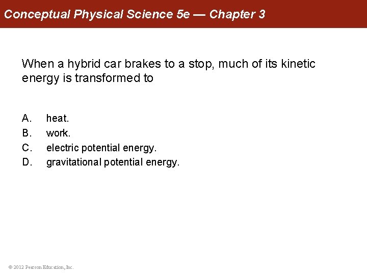 Conceptual Physical Science 5 e — Chapter 3 When a hybrid car brakes to