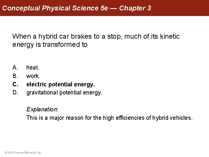 Conceptual Physical Science 5 e — Chapter 3 When a hybrid car brakes to