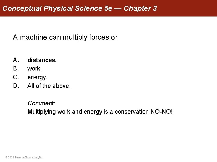 Conceptual Physical Science 5 e — Chapter 3 A machine can multiply forces or