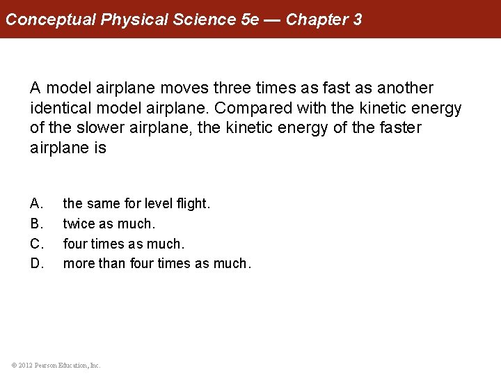 Conceptual Physical Science 5 e — Chapter 3 A model airplane moves three times