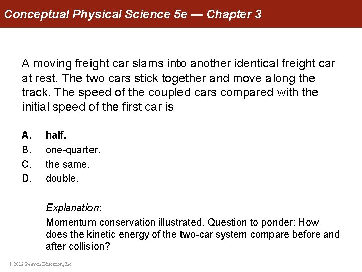 Conceptual Physical Science 5 e — Chapter 3 A moving freight car slams into