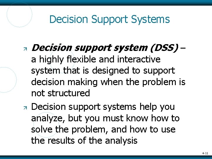 Decision Support Systems Decision support system (DSS) – a highly flexible and interactive system