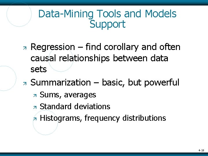 Data-Mining Tools and Models Support Regression – find corollary and often causal relationships between