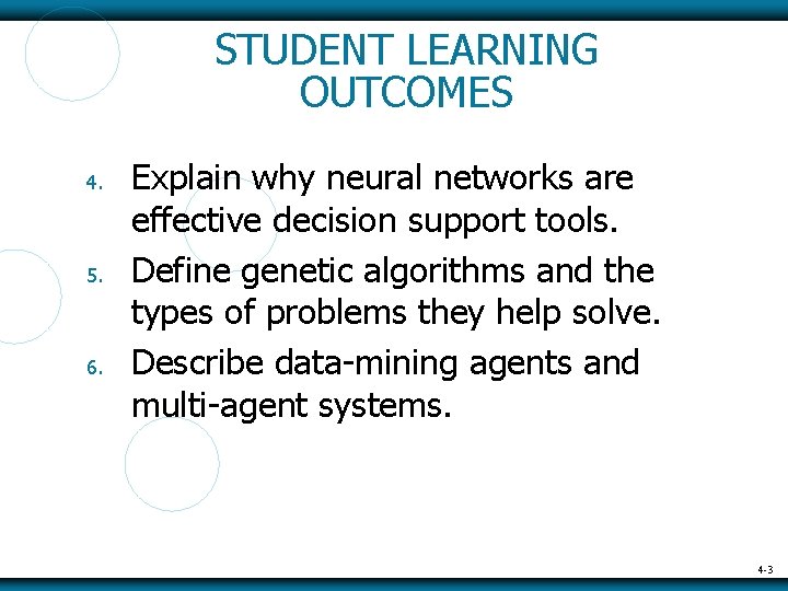 STUDENT LEARNING OUTCOMES 4. 5. 6. Explain why neural networks are effective decision support