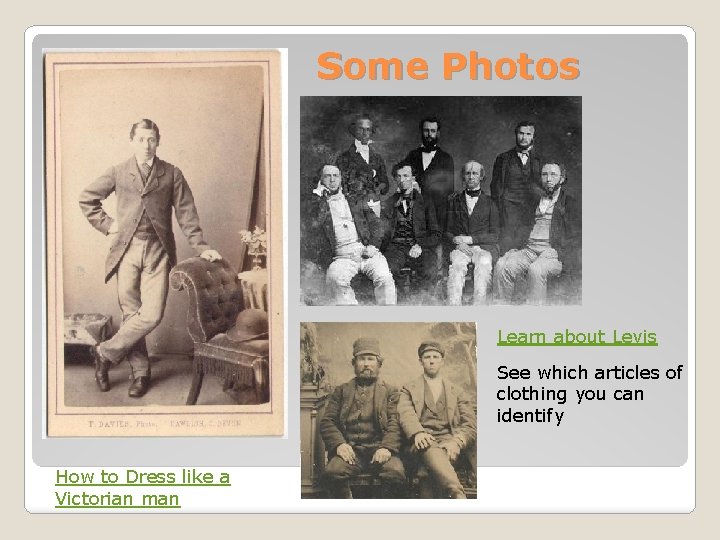 Some Photos Learn about Levis See which articles of clothing you can identify How