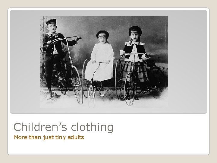Children’s clothing More than just tiny adults 
