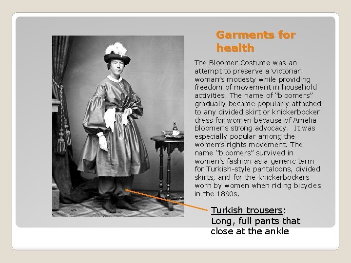 Garments for health The Bloomer Costume was an attempt to preserve a Victorian woman’s